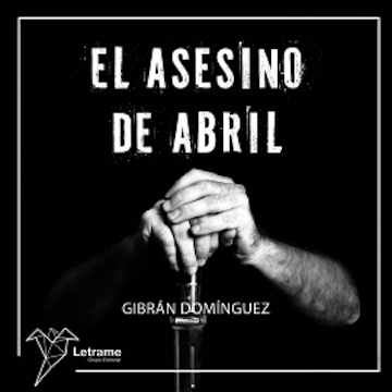 El asesino de abril audiobook, Gibrán Domínguez Avilés