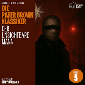 Der unsichtbare Mann (Die Pater Brown Klassiker, Folge 5) audiobook, Gilbert Keith Chesterton