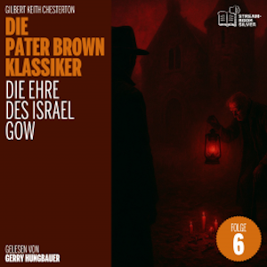 Die Ehre des Israel Gow (Die Pater Brown Klassiker, Folge 6), Gilbert Keith Chesterton