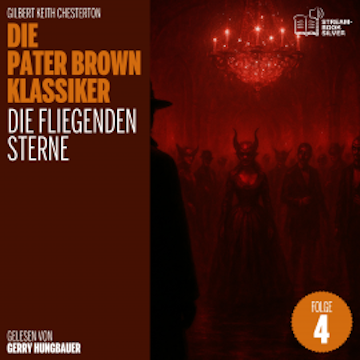 Die fliegenden Sterne (Die Pater Brown Klassiker, Folge 4) audiobook, Gilbert Keith Chesterton
