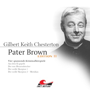 Pater Brown, Edition 11: Vier Spannende Kriminalhörspiele - "Pater Brown" (ungekürzt), Gilbert Keith Chesterton