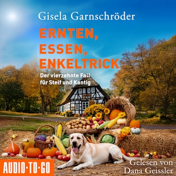 Ernten, Essen, Enkeltrick - Ein-Steif-und-Kantig-Krimi - Der vierzehnte Fall für Steif und Kantig, Band 14 (ungekürzt) audiobook, Gisela Garnschröder
