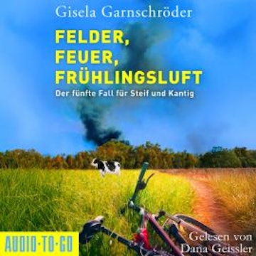Felder, Feuer, Frühlingsluft - Ein-Steif-und-Kantig-Krimi, Band 5 (ungekürzt) audiobook, Gisela Garnschröder