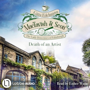 Death of an Artist - MacTavish & Scott - The Lady Detectives of Edinburgh, Episode 3 (Unabridged), Gitta Edelmann