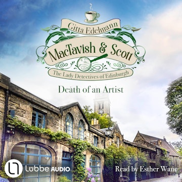 Death of an Artist - MacTavish & Scott - The Lady Detectives of Edinburgh, Episode 3 (Unabridged) audiobook, Gitta Edelmann