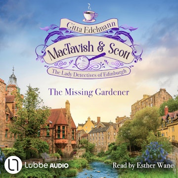 The Missing Gardener - MacTavish & Scott - The Lady Detectives of Edinburgh - The Lady Detectives of Edinburgh, Episode 1 (Unabr audiobook, Gitta Edelmann