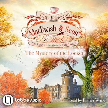 The Mystery of the Locket - MacTavish & Scott - The Lady Detectives of Edinburgh, Episode 4 (Unabridged) audiobook, Gitta Edelmann