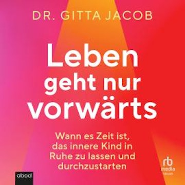Leben geht nur vorwärts audiobook, Gitta Jacob