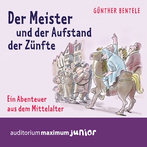 Der Meister und der Aufstand der Zünfte - Ein Abenteuer aus dem Mittelalter