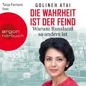 Die Wahrheit ist der Feind - Warum Russland so anders ist (Ungekürzte Lesung)