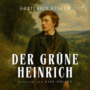 Der grüne Heinrich - Hörbuch Klassiker, Gottfried Keller