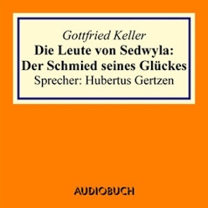 Die Leute von Sedwyla: Der Schmied seines Glückes