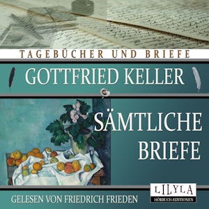Sämtliche Briefe, Gottfried Keller