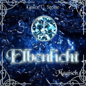 Magisch - Elbenlicht Saga, Band 3 (ungekürzt)