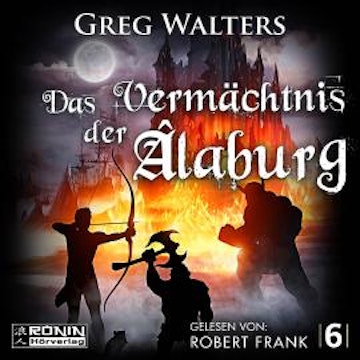 Das Vermächtnis der Âlaburg - Die Farbseher Saga, Band 6 (ungekürzt)