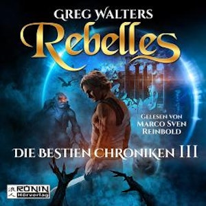 Rebelles - Die Bestien Chroniken, Band 3 (ungekürzt)