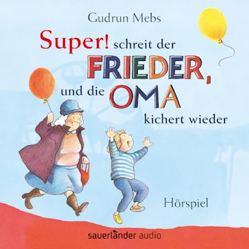 Super! schreit der Frieder, und die Oma kichert wieder