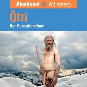 Abenteuer & Wissen, Ötzi - Der Sensationsfund