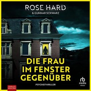 Die Frau im Fenster gegenüber, Gunnar Schwarz, Rose Hard