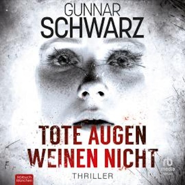 Tote Augen weinen nicht audiobook, Gunnar Schwarz