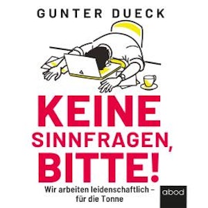 Keine Sinnfragen, bitte!, Gunter Dueck