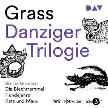 Danziger Trilogie: Die Blechtrommel, Katz und Maus, Hundejahre (Ungekürzt)