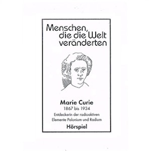 Marie Curie - Entdeckerin der radioaktiven Elemente Polonium und Radium