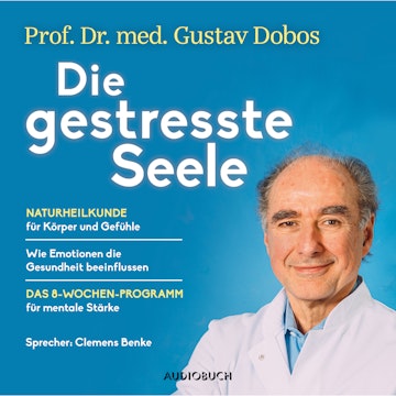 Die gestresste Seele - Naturheilkunde für Körper und Gefühle