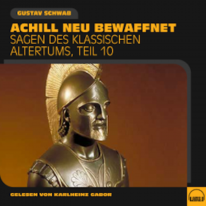 Achill neu bewaffnet (Sagen des klassischen Altertums, Teil 10)