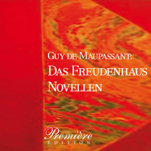 Das Freudenhaus: Maupassants Novellen