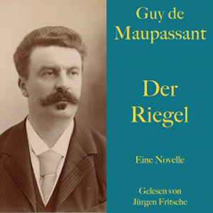 Guy de Maupassant: Der Riegel