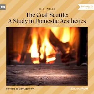 The Coal-Scuttle: A Study in Domestic Aesthetics (Unabridged)