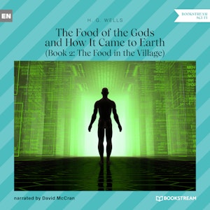 The Food of the Gods and How It Came to Earth, Book 2: The Food in the Village (Unabridged)