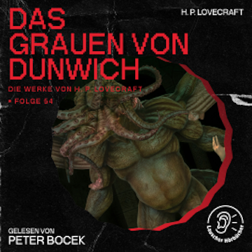 Das Grauen von Dunwich (Die Werke von H. P. Lovecraft, Folge 54)