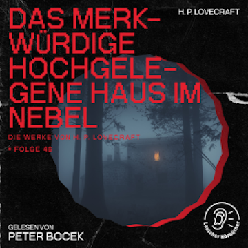 Das merkwürdige hochgelegene Haus im Nebel (Die Werke von H. P. Lovecraft, Folge 46)