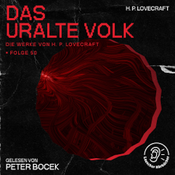 Das uralte Volk (Die Werke von H. P. Lovecraft, Folge 50)