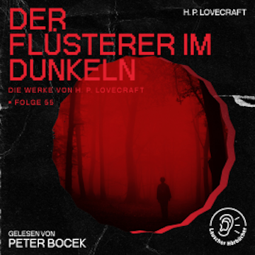 Der Flüsterer im Dunkeln (Die Werke von H. P. Lovecraft, Folge 55)