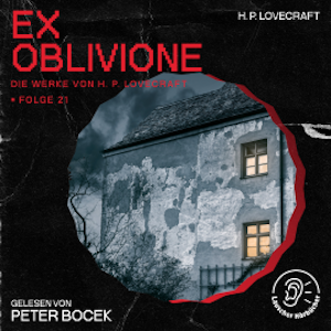 Ex Oblivione (Die Werke von H. P. Lovecraft, Folge 21)