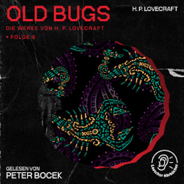 Old Bugs (Die Werke von H. P. Lovecraft, Folge 6)