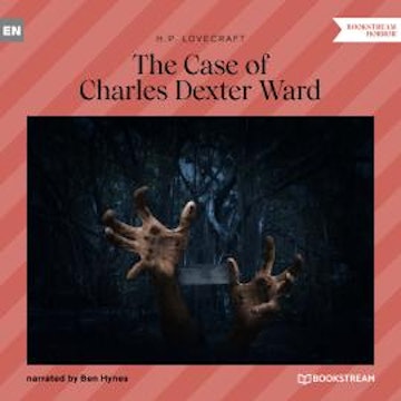 The Case of Charles Dexter Ward (Unabridged)