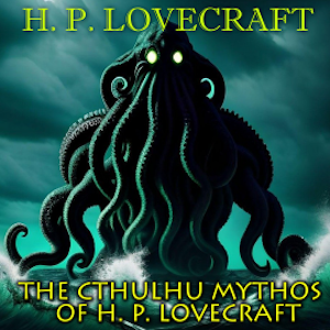 The Cthulhu Mythos of H. P. Lovecraft