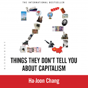 23 Things They Don't Tell You about Capitalism audiobook, Ha-Joon Chang