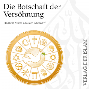 Die Botschaft der Versöhnung | Hadhrat Mirza Ghulam Ahmad