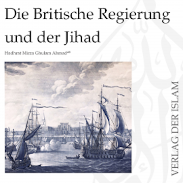 Die Britische Regierung und der Jihad | Hadhrat Mirza Ghulam Ahmad