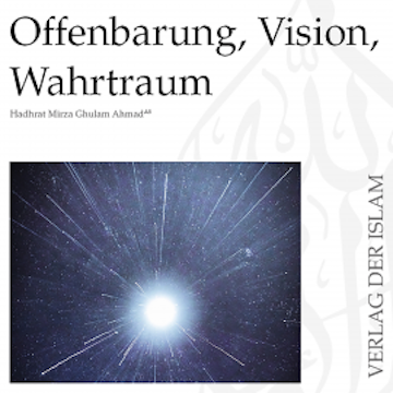 Offenbarung, Vision, Wahrtraum | Hadhrat Mirza Ghulam Ahmad