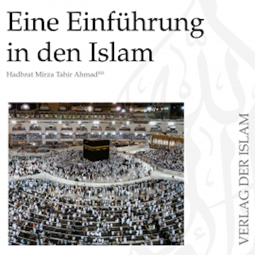 Eine Einführung in den Islam | Hadhrat Mirza Tahir Ahmad