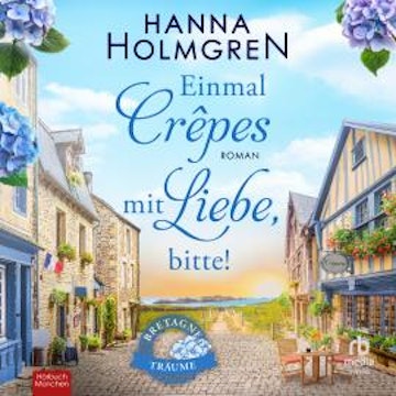 Einmal Crêpes mit Liebe, bitte! audiobook, Hanna Holmgren