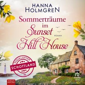 Sommerträume im Sunset Hill House, Hanna Holmgren