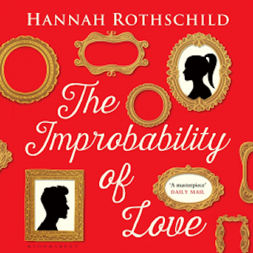 The Improbability of Love audiobook, Hannah Rothschild