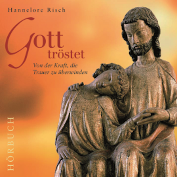 Gott tröstet audiobook, Hannelore Risch